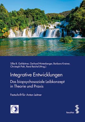 Integrative Entwicklungen. Das biopsychosoziale Leibkonzept in Theorie und Praxis