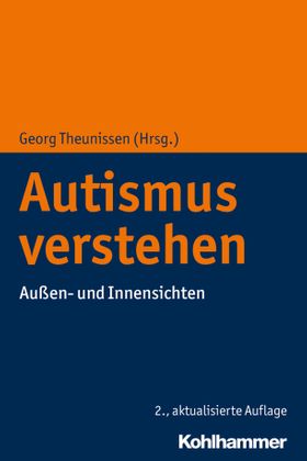 Autismus verstehen Außen- und Innensichten