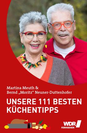 Unsere 111 besten Küchentipps der unverzichtbare Ratgeber von Martina & Moritz