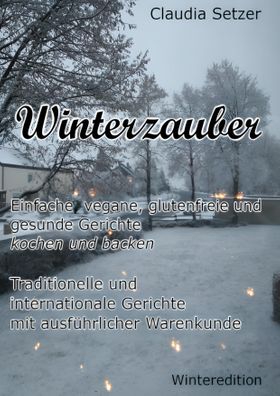 Winterzauber Einfache, vegane, glutenfreie und gesunde Gerichte kochen und backen