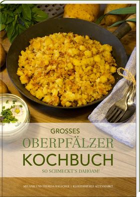 Großes Oberpfälzer Kochbuch So schmeckt's dahoam!