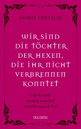 Wir sind die Töchter der Hexen, die ihr nicht verbrennen konntet