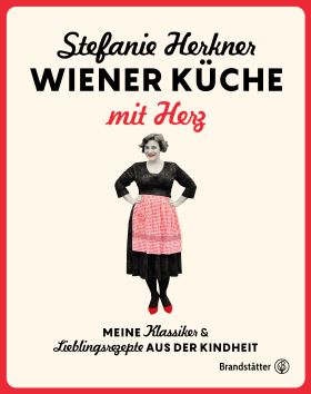 Wiener Küche mit Herz Meine Klassiker und Lieblingsrezepte aus der Kindheit