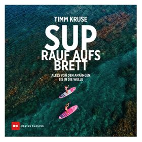 SUP - Rauf aufs Brett Alles von den Anfängen bis in die Welle