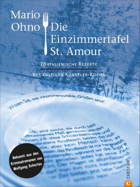 Krimi Kochbuch – Die Einzimmertafel St. Amour 70 italienische Rezepte des kultigen Künstler-Kochs...