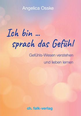 Ich bin...sprach das Gefühl