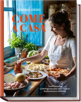 Come a casa Traditionelle Lieblingsrezepte aus meiner italienischen Heimat