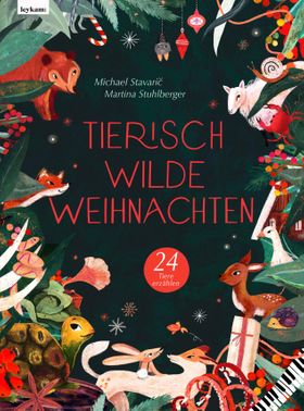 Tierisch wilde Weihnachten - 24 Tiere erzählen - Das Weihnachtsbuch für Naturfreaks 24 Tiere erzä...
