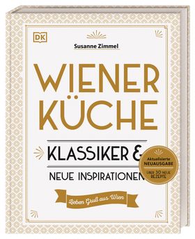 Wiener Küche Klassiker und neue Inspirationen. Das erfolgreiche Kochbuch in einer erweiterten Neu...