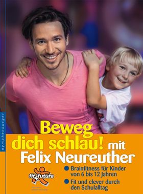 Beweg dich schlau! mit Felix Neureuther Brainfitness für Kinder von 6 bis 12 Jahren. Fit und clev...
