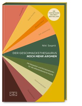 Der Geschmacksthesaurus (Band 2) - noch mehr Aromen Mit Rezepten und Kombinationen für die pflanz...