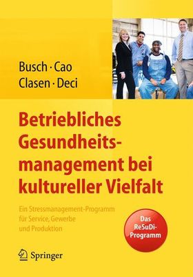 Betriebliches Gesundheitsmanagement bei kultureller Vielfalt Ein Stressmanagement-Programm für Se...