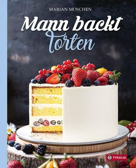 Mann backt Torten Klassiker und kreative neue Ideen für alle Festanlässe