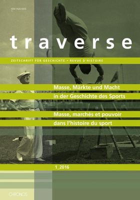 Masse, Märkte und Macht in der Geschichte des Sports Traverse 2016/1