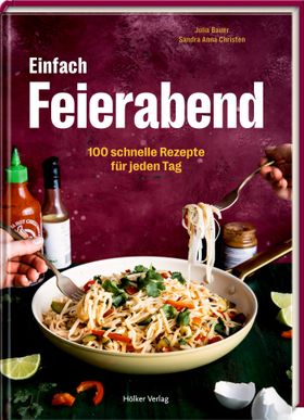 Einfach Feierabend 100 schnelle Rezepte für jeden Tag