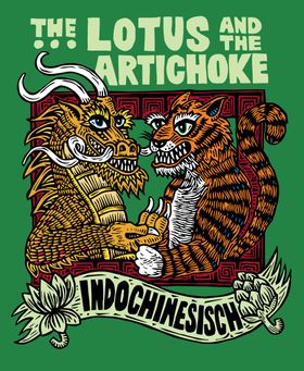 The Lotus and the Artichoke - Indochinesisch Eine kulinarische Entdeckungsreise mit über 50 vegan...