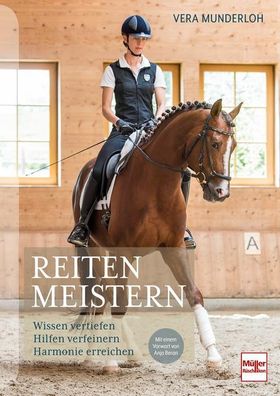 Reiten meistern Wissen vertiefen - Hilfen verfeinern - Harmonie erreichen