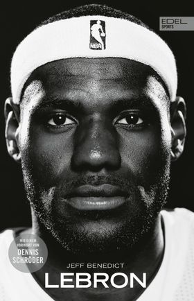 LEBRON - Die große Biografie des NBA-Superstars New York Times Bestseller. Mit einem Vorwort von ...