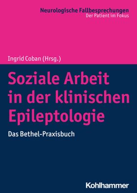 Soziale Arbeit in der klinischen Epileptologie Ein Bethel-Praxisbuch