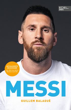 MESSI. Die ultimative Biografie des Weltmeisters Unterstützt und autorisiert von Lionel Messi und...