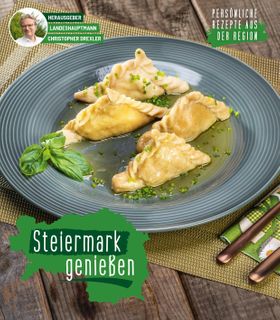 Steiermark genießen Persönliche Rezepte aus der Region