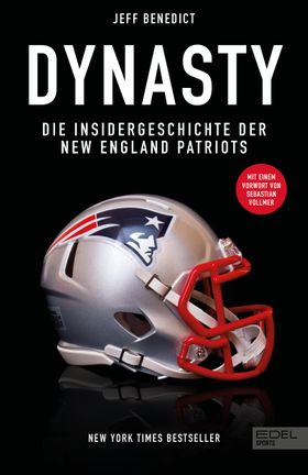 Dynasty. Die Insidergeschichte der New England Patriots New York Times Bestseller. Mit einem Vorw...