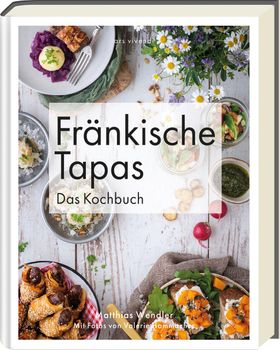 Fränkische Tapas Das Kochbuch