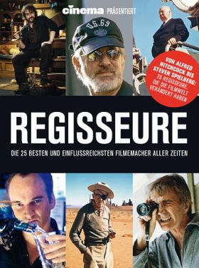 Cinema präsentiert: Regisseure - die 25 besten und einflussreichsten Filmemacher aller Zeiten Die...
