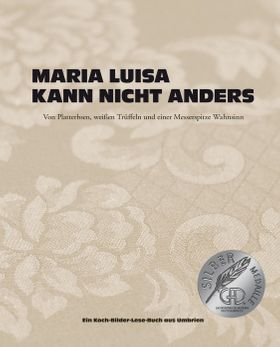 Maria Luisa kann nicht anders Von Platterbsen, weißen Trüffeln und einer Messerspitze Wahnsinn