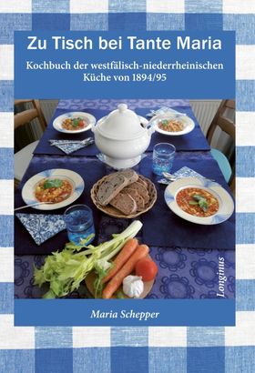 Zu Tisch bei Tante Maria Kochbuch der westfälisch-niederrheinischen Küche von 1894/95