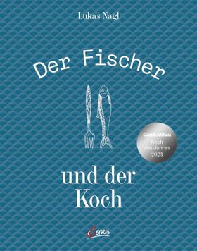 Der Fischer und der Koch Die neue heimische Fischküche