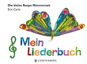 Die kleine Raupe Nimmersatt - Mein Liederbuch