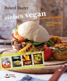einfach vegan - draußen kochen von Grillen bis Picknick