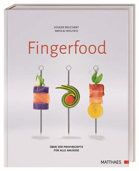 Fingerfood Über 200 Profirezepte für alle Anlässe. Rezepte und Ideen aus der Spitzengastronomie