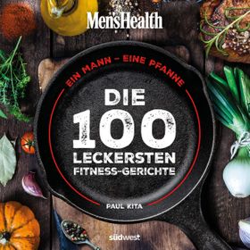 Ein Mann, eine Pfanne Die 100 leckersten Fitness-Gerichte - Das Kochbuch für Männer mit einfachen...