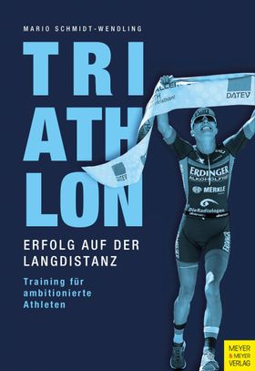 Triathlon - Erfolg auf der Langdistanz Training für ambitionierte Athleten