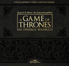 A Game of Thrones – Das offizielle Kochbuch Das offizielle Kochbuch - Vorwort von George R.R. Mar...
