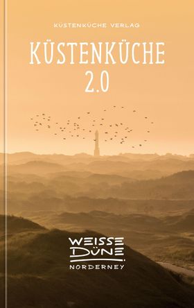 Küstenküche 2.0 Das Kochbuch der Weissen Düne Norderney