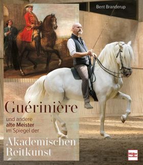 Guérinière und andere alte Meister im Spiegel der Akademischen Reitkunst