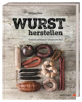 Wurst herstellen Fachwissen und Rezepte für selbstgemachte Wurst
