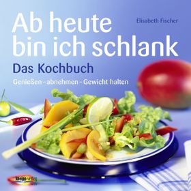 Ab heute bin ich schlank – Das Kochbuch