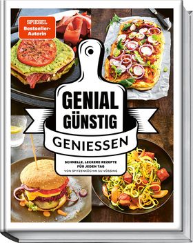 Genial Günstig Genießen Schnelle, leckere Rezepte für jeden Tag von Spitzenköchin Su Vössing