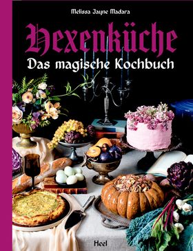 Hexenküche - Das magische Kochbuch - Voll mit altem Wissen, Ritualen, Magie und Hexerei Das magis...