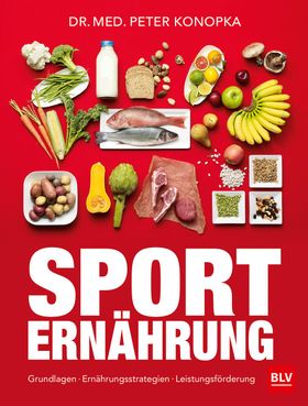 Sporternährung Grundlagen - Ernährungsstrategien - Leistungsförderung