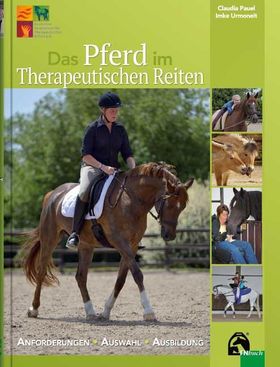 Das Pferd im Therapeutischen Reiten Anforderungen - Auswahl - Ausbildung