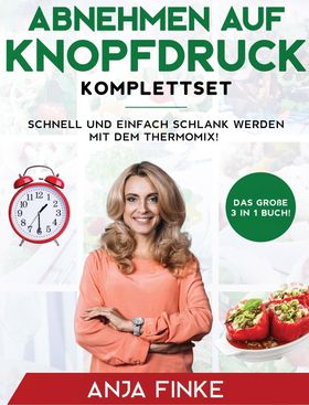 Abnehmen auf Knopfdruck Komplettset Das große 3 in 1 Buch! Schnell und einfach schlank werden mit...