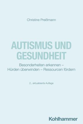 Autismus und Gesundheit Besonderheiten erkennen - Hürden überwinden - Ressourcen fördern
