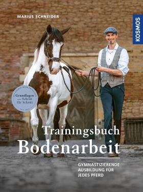 Trainingsbuch Bodenarbeit Gymnastizierende Ausbildung für jedes Pferd