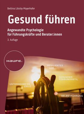 Gesund führen Angewandte Psychologie für Führungskräfte und BeraterInnen