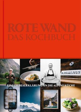 Rote Wand. Das Kochbuch Liebeserklärung an die alpine Küche
